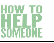 How to Help Someone